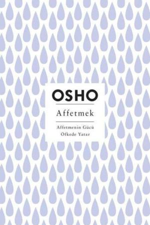 Affetmek Affetmenin Gücü Öfkede Yatar