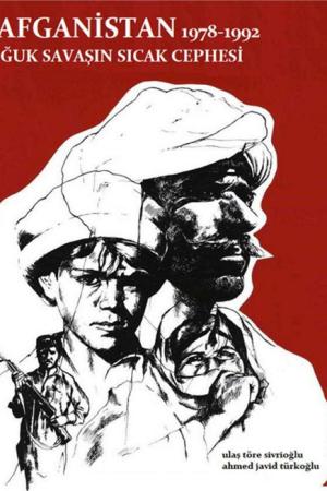 Afganistan 1978 -1992 Soğuk Savaşın Sıcak Cephesi