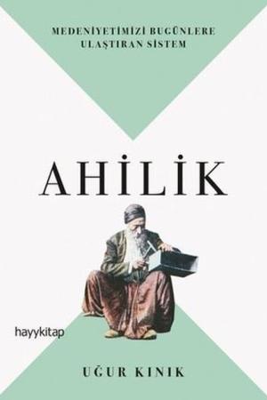 Ahilik Medeniyetimizi Bugünlere Ulaştıran Sistem