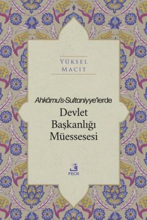 Ahkamu's-Sultaniyye'lerde Devlet Başkanlığı Müessesesi