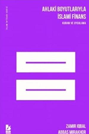 Ahlaki Boyutlarıyla İslami Finans Kuram ve Uygulama