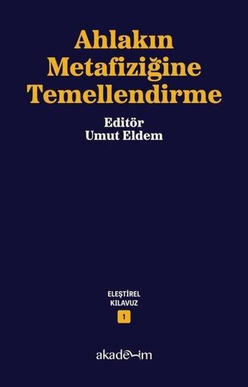 Ahlakın Metafiziğine Temellendirme / Eleştirel Kılavuz Dizisi 1