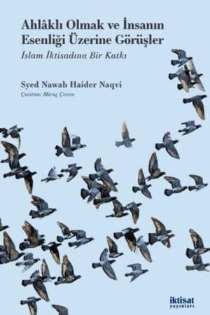 Ahlaklı Olmak ve İnsanın Esenliği Üzerine Görüşler İslam İktisadına Bir Katkı