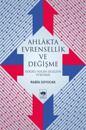 Ahlakta Evrensellik ve Değişme Doğru Yolda Düzgün Yürümek