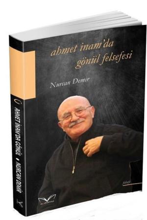 Ahmet İnam'da Gönül Felsefesi