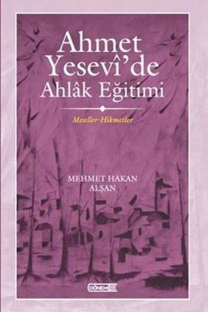 Ahmet Yesevî’de Ahlak eğitimi Meseller-Hikmetler