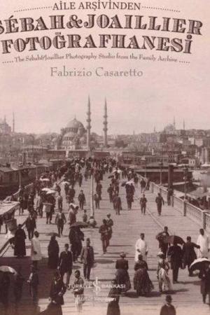 Aile Arşivinden Sébah - Joaillier Fotoğrafhanesi (Ciltli) The Sébah - Joaillier Photography Studio From The Family Archive