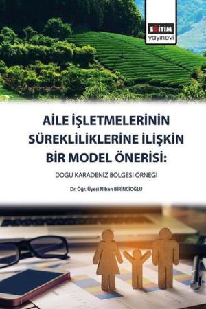 Aile İşletmelerinin Sürekliliklerine Yönelik Bir Model Önerisi: Doğu