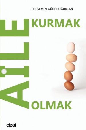 Aile Kurmak Aile Olmak