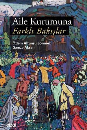 Aile Kurumuna Farklı Bakışlar