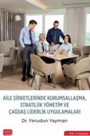 Aile Şirketlerinde Kurumsallaşma, Stratejik Yönetim ve Çağdaş Liderlik Uygulamaları