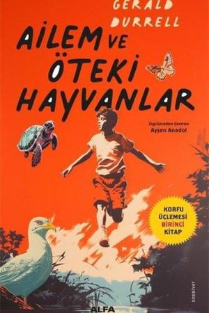 Ailem ve Öteki Hayvanlar / Korfu Üçlemesi Birinci Kitap