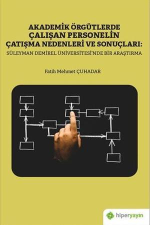 Akademik Örgütlerde Çalışan Personelin Çatışma Nedenleri ve Sonuçları: Süleyman Demiral Üniversitesi’nde Bir Araştırma