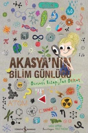 Akasya’nın Bilim Günlüğü (Birinci Kitap, Yaz Bilimi)