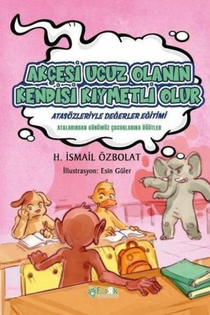Akçesi Ucuz Olanın Kendisi Kıymetli Olur / Atasözleriyle Değerler Eğitimi