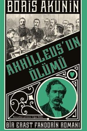 Akhilleus'un Ölümü Bir Erast Fandorin Romanı