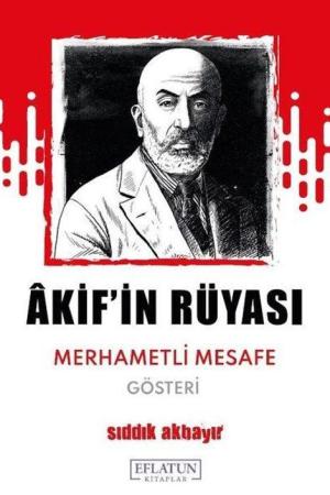 Âkif’in Rüyası Merhametli Mesafe