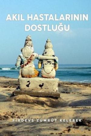 Akıl Hastalarının Dostluğu