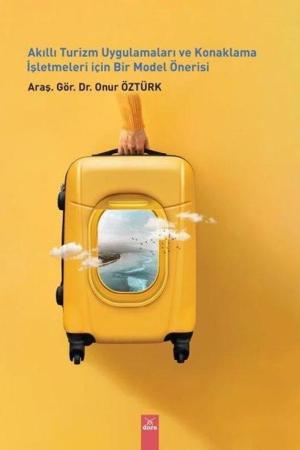 Akıllı Turizm Uygulamaları ve Konaklama İşletmeleri İçin Bir Model Önerisi