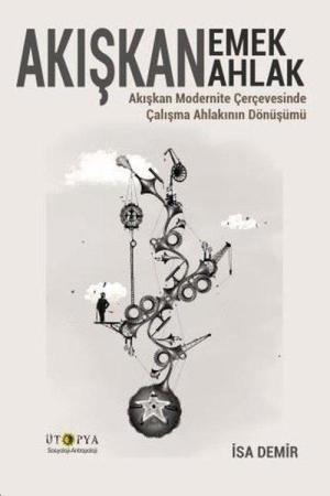 Akışkan Emek Akışkan Ahlak Akışkan Modernite Çerçevesinde Çalışma Ahlakının Dönüşümü