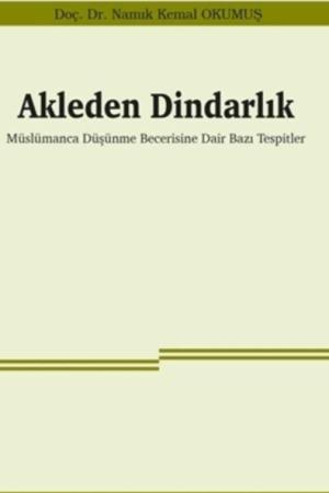 Akleden Dindarlık Müslümanca Düşünme Becerisine Dair Bazı Tespitler