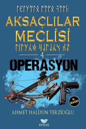 Aksaçlılar Meclisi 4 / Operasyon
