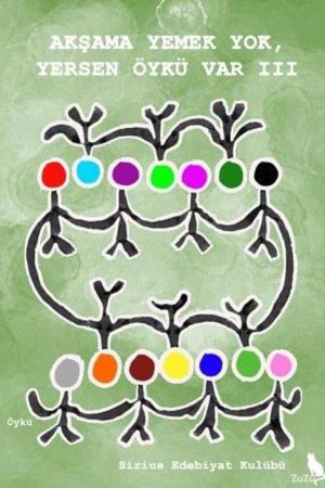 Akşama Yemek Yok, Yersen Öykü Var III
