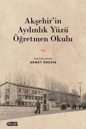 Akşehir'in Aydınlık Yüzü Öğretmen Okulu