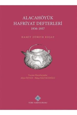 Alacahöyük Hafriyatı Defterleri (1936-1937)