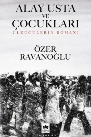 Alay Usta ve Çocukları Ülkücülerin Romanı
