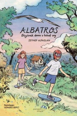 Albatros: Büyümek Denen O Tuhaf Şey