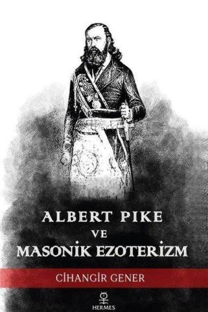 Albert Pike ve Masonik Ezoterizm