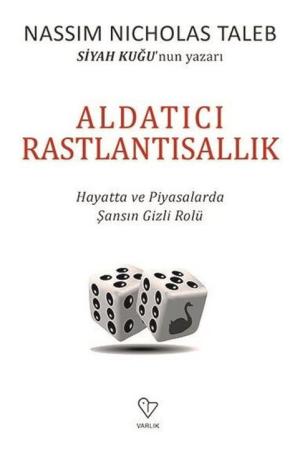 Aldatıcı Rastlantısallık Hayatta ve Piyasalarda Şansın Gizli Rolü
