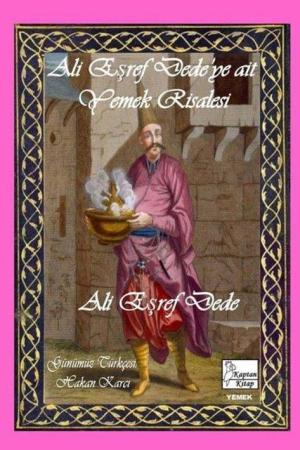 Ali Eşref Dede'ye Ait Yemek Risalesi / Günümüz Türkçesiyle