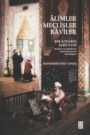Âlimler, Meclisler, Raviler Bir Kitabın Serüveni