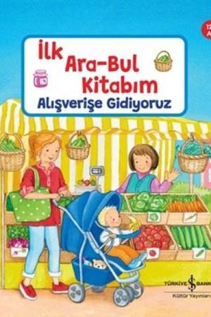 Alışverişe Gidiyoruz / İlk Ara-Bul Kitabım