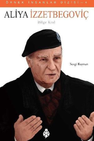 Aliya İzzetbegoviç / Örnek İnsanlar Dizisi 4