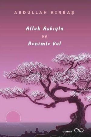 Allah Aşkıyla ve Benimle Kal