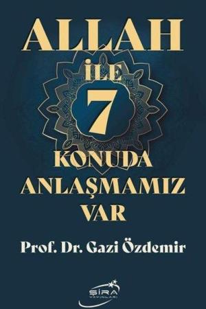 Allah İle 7 Konuda Anlaşmamız Var