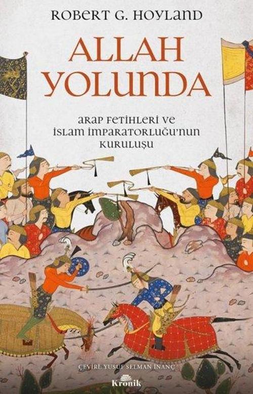 Allah Yolunda Arap Fetihleri ve İslam İmparatorluğu'nun Kuruluşu
