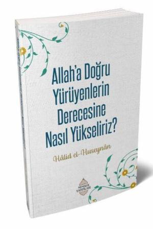 Allah’a Doğru Yürüyenlerin Derecesine Nasıl Yükseliriz?