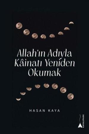 Allah'ın Adıyla Kainatı Yeniden Okumak