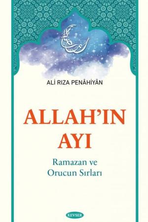Allah'ın Ayı Ramazan ve Orucun Sırları