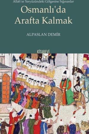 Allah'ın Yeryüzündeki Gölgesine Sığınanlar Osmanlı'da Arafta Kalmak