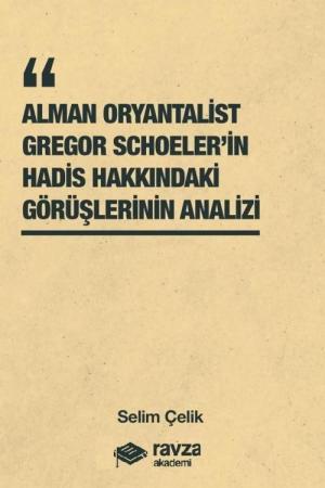 Alman Oryantalist Gregor Schoeler’in Hadis Hakkındaki Görüşlerinin Analizi