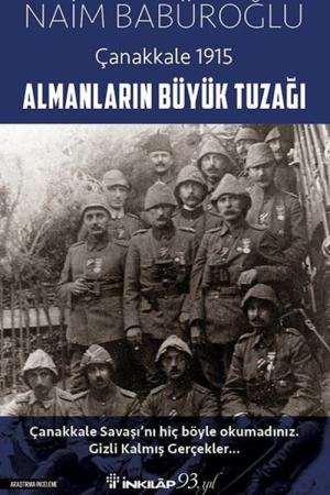Almanların Büyük Tuzağı - Çanakkale 1915