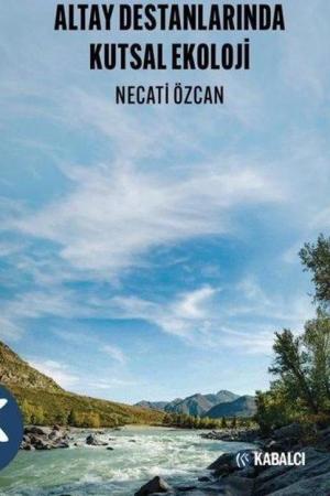 Altay Destanlarında Kutsal Ekoloji