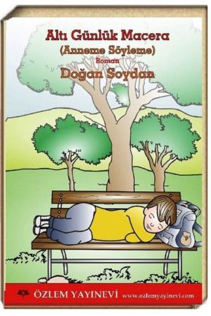 Altı Günlük Macera Anneme Söyleme