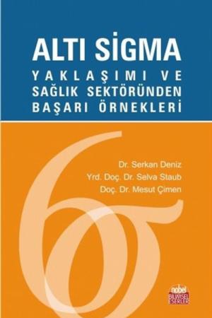 Altı Sigma Yaklaşımı ve Sağlık Sektöründen Başarı Örnekleri
