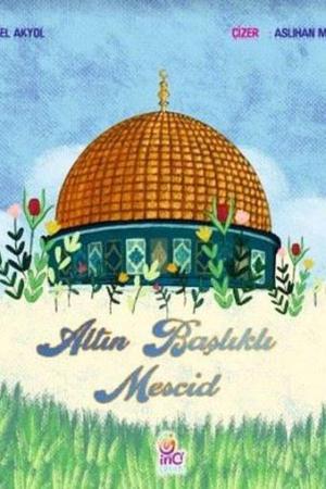 Altın Başlıklı Mescid (Renkli Resimli)